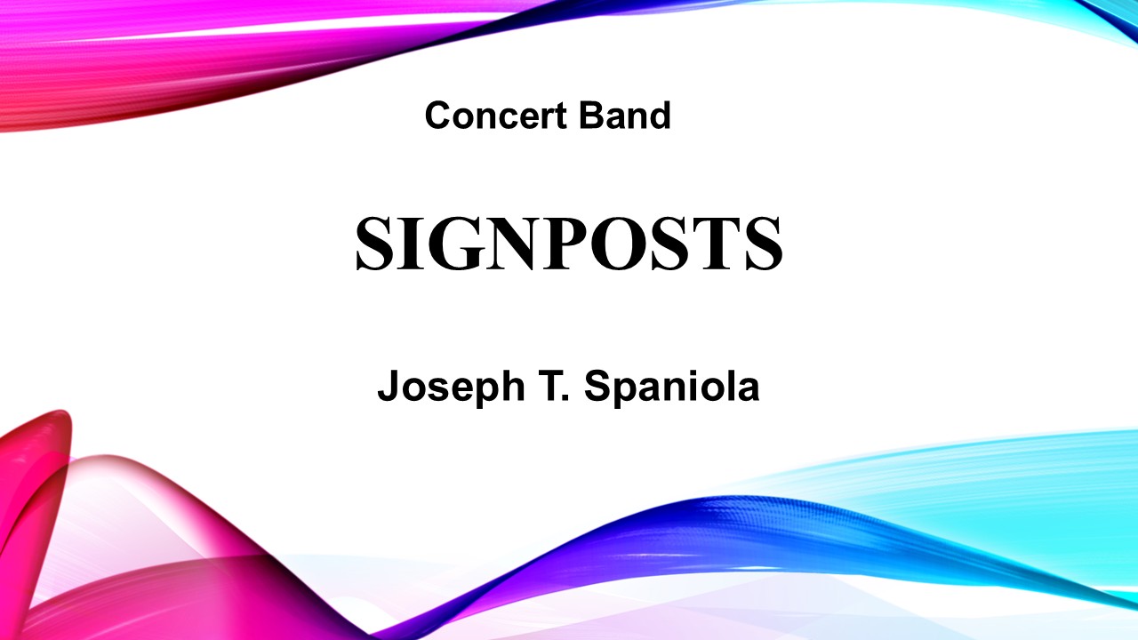Signposts (Concert Band) Joseph T. Spaniola
